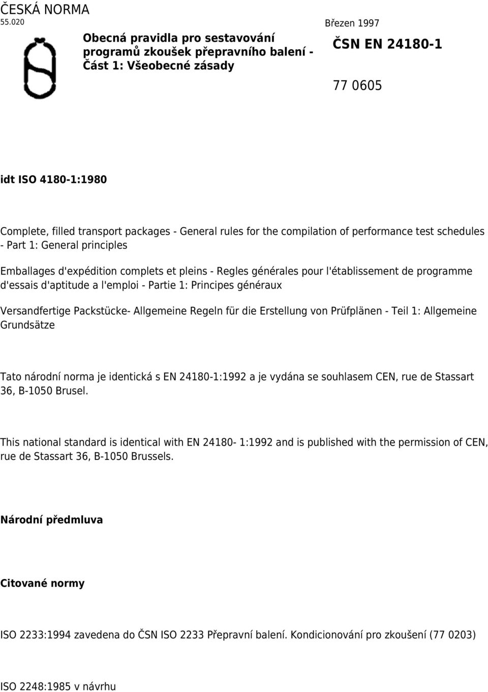 rules for the compilation of performance test schedules - Part 1: General principles Emballages d'expédition complets et pleins - Regles générales pour l'établissement de programme d'essais