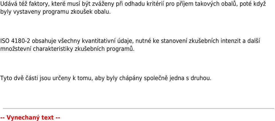 ISO 4180-2 obsahuje všechny kvantitativní údaje, nutné ke stanovení zkušebních intenzit a