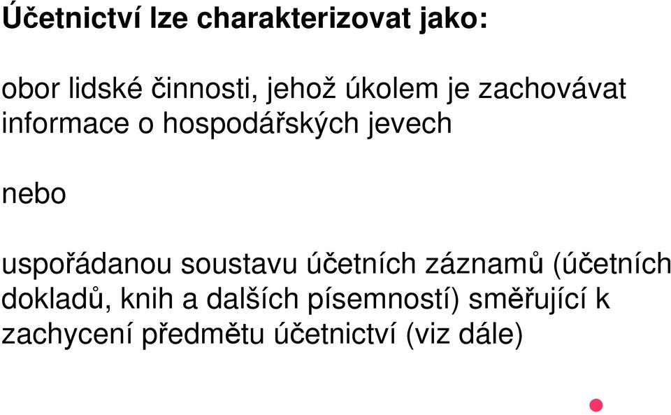 uspořádanou soustavu účetních záznamů (účetních dokladů, knih a