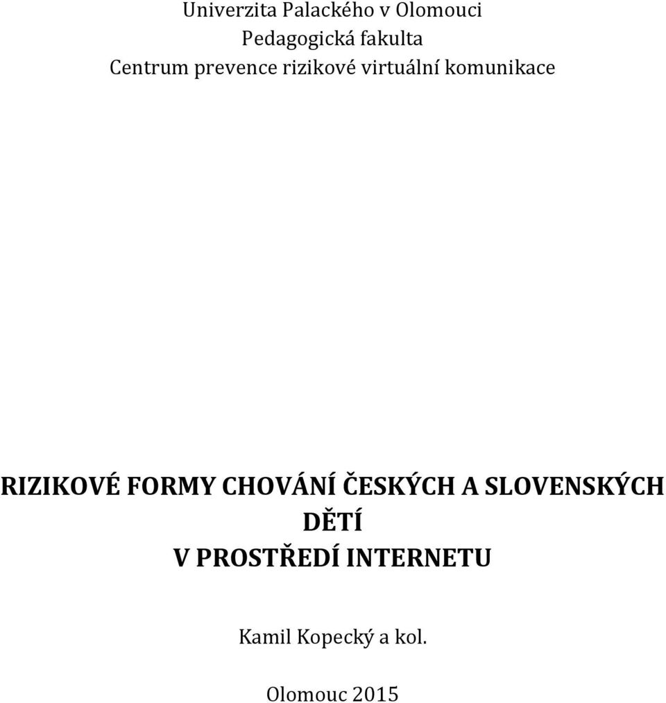 RIZIKOVÉ FORMY CHOVÁNÍ ČESKÝCH A SLOVENSKÝCH DĚTÍ V