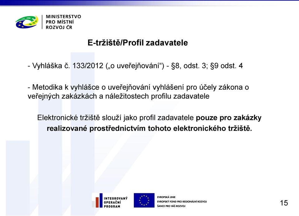 4 - Metodika k vyhlášce o uveřejňování vyhlášení pro účely zákona o veřejných