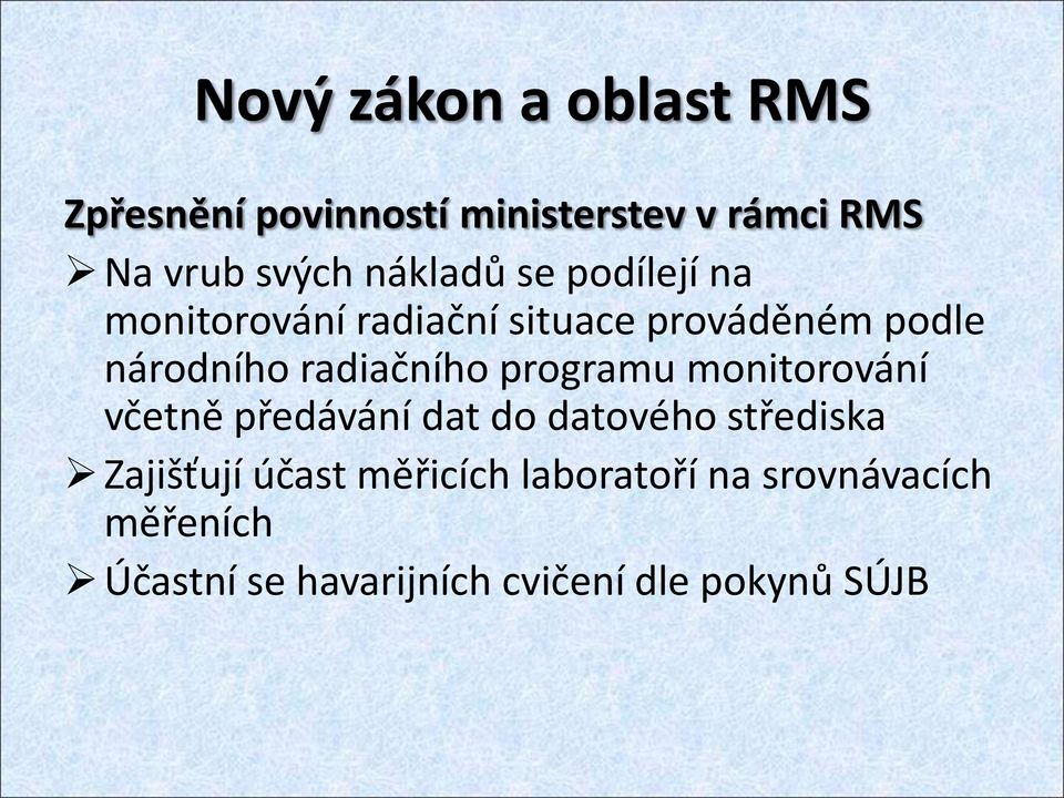 radiačního programu monitorování včetně předávání dat do datového střediska Zajišťují