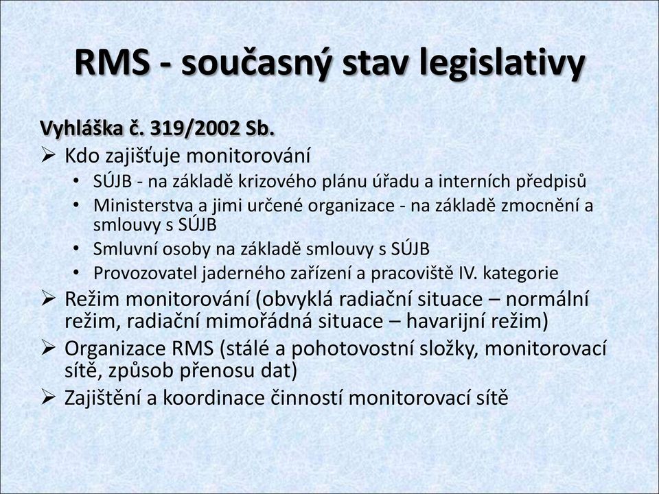 zmocnění a smlouvy s SÚJB Smluvní osoby na základě smlouvy s SÚJB Provozovatel jaderného zařízení a pracoviště IV.