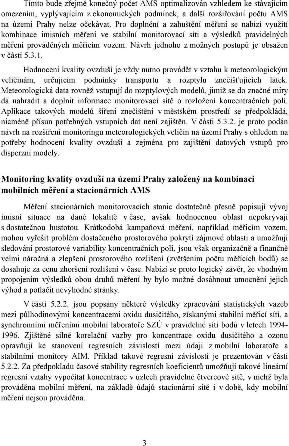 Návrh jednoho z možných postupů je obsažen v části 5.3.1.