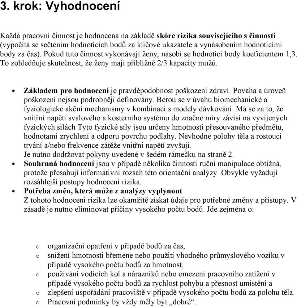 Pvaha a úrveň pškzení nejsu pdrbněji definvány. Beru se v úvahu bimechanické a fyzilgické akční mechanismy v kmbinaci s mdely dávkvání.