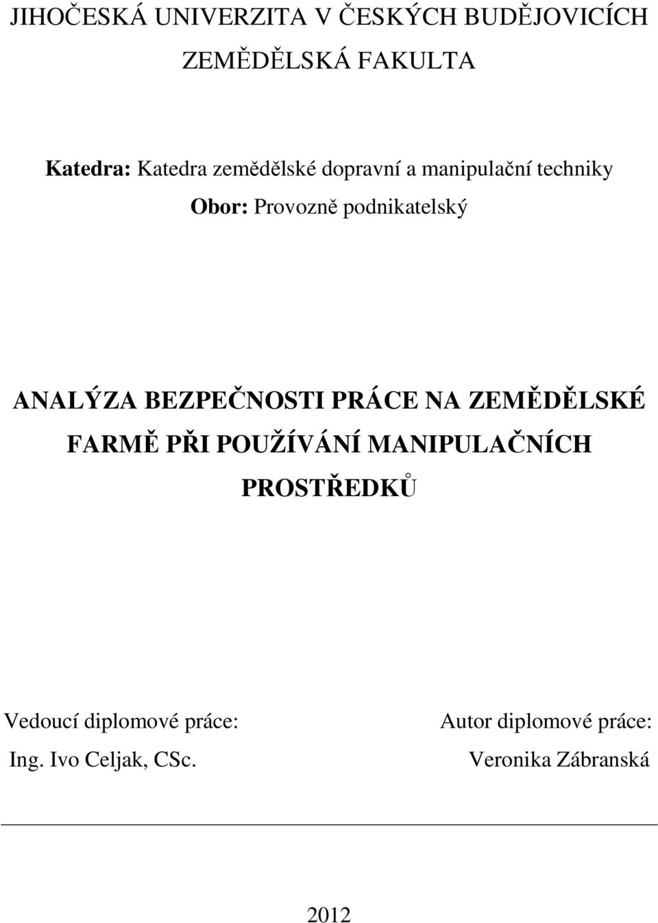 BEZPEČNOSTI PRÁCE NA ZEMĚDĚLSKÉ FARMĚ PŘI POUŽÍVÁNÍ MANIPULAČNÍCH PROSTŘEDKŮ