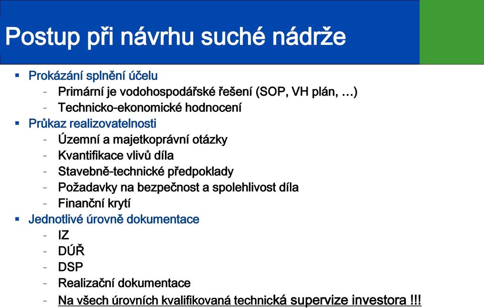 - Stavebně-technické předpoklady - Požadavky na bezpečnost a spolehlivost díla - Finanční krytí Jednotlivé úrovně