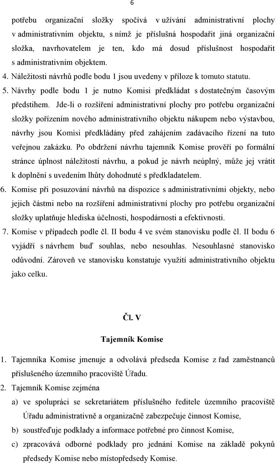 Návrhy podle bodu 1 je nutno Komisi předkládat s dostatečným časovým předstihem.