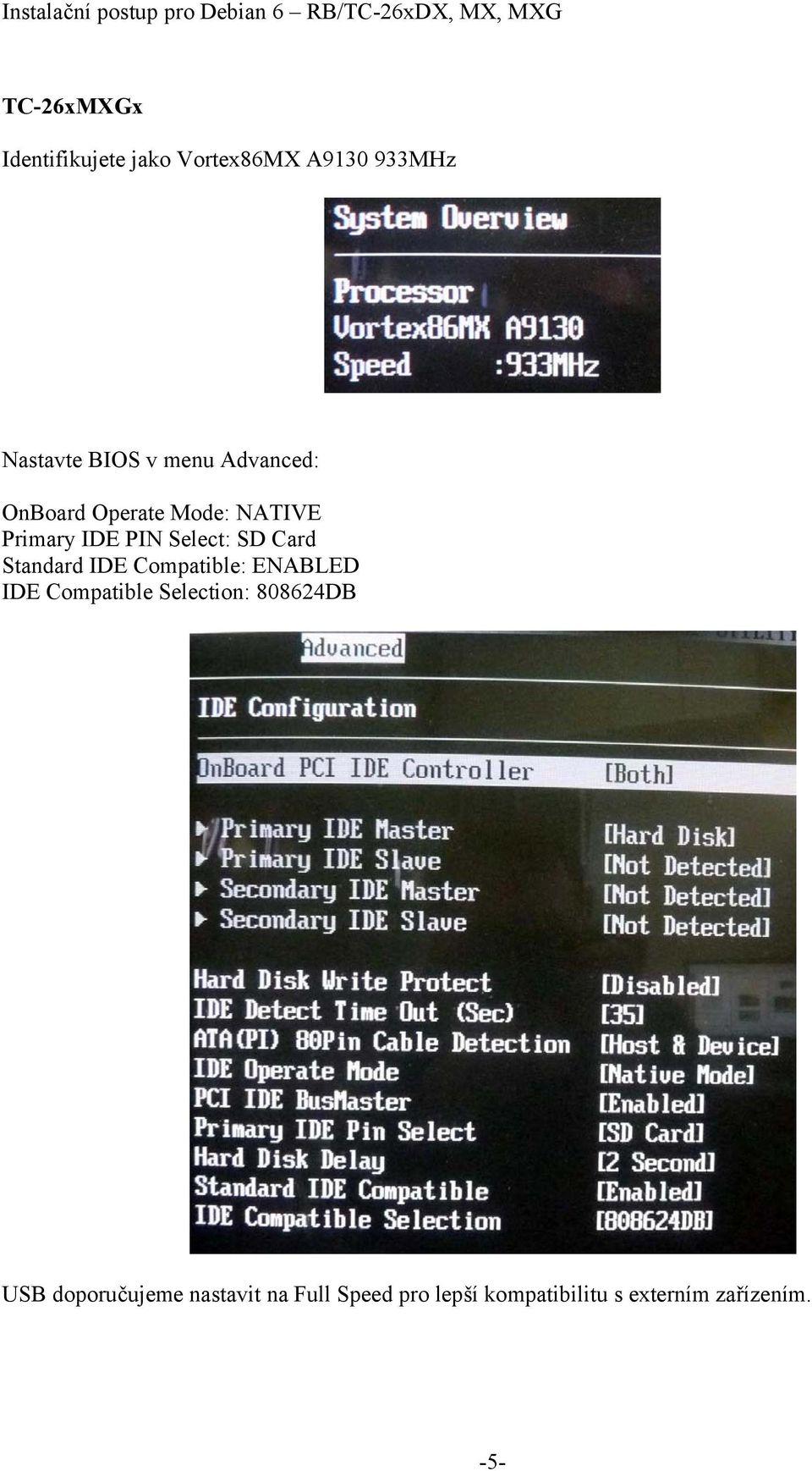 Standard IDE Compatible: ENABLED IDE Compatible Selection: 808624DB USB