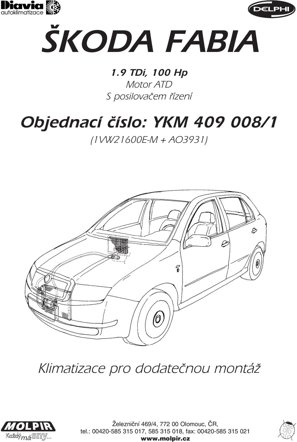 YKM 409 008/1 (1VW21600E-M + AO3931) Klimatizace pro dodatečnou