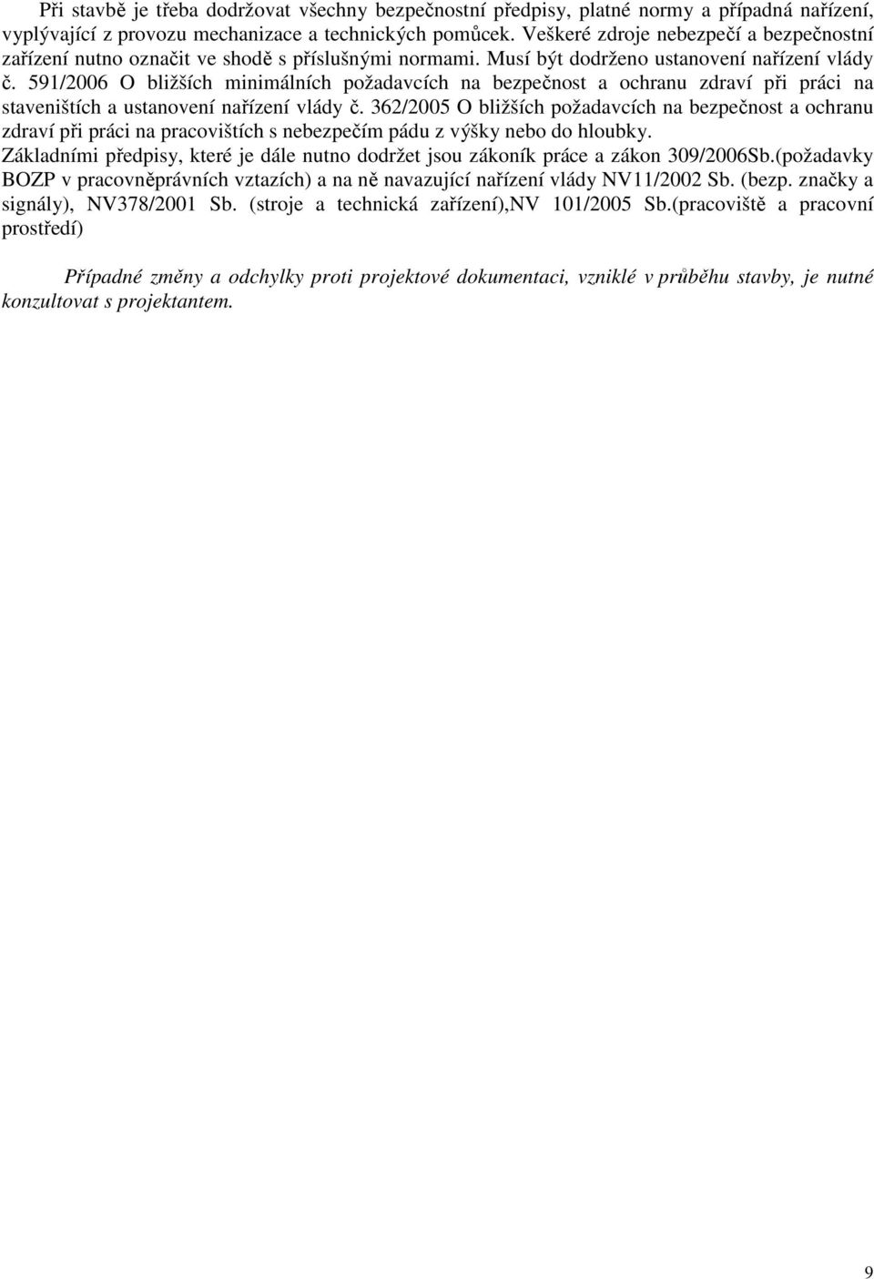 591/2006 O bližších minimálních požadavcích na bezpečnost a ochranu zdraví při práci na staveništích a ustanovení nařízení vlády č.