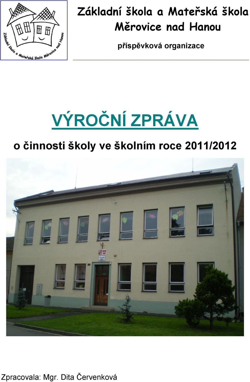 ZPRÁVA o činnosti školy ve školním roce