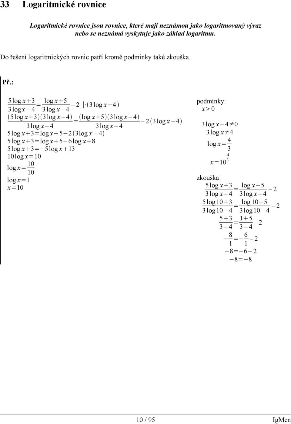 : 5 log x3 log x5 = 3 log x 4 3 log x 4 3 log x 4 5log x33log x 4 log x53log x 4 = 3log x 4 3log x 4 5 log x3=log x5 3log x 4 5 log x3=log x5 6 log x8