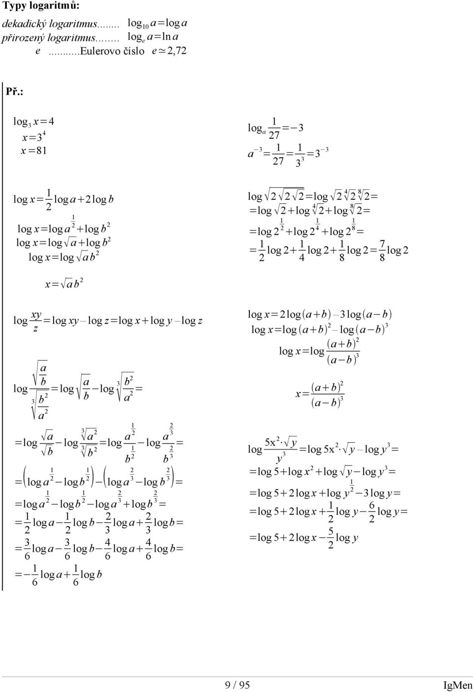 log x=a b log xy =log xy log z=log xlog y log z z log a b 3 b a =log a b log = log a =log a b log 3 b a = 3 a 3 logb b =log a b log a log a 3 3 log b =log a logb log a 3 logb b 3 = 3 = 3 = = log a