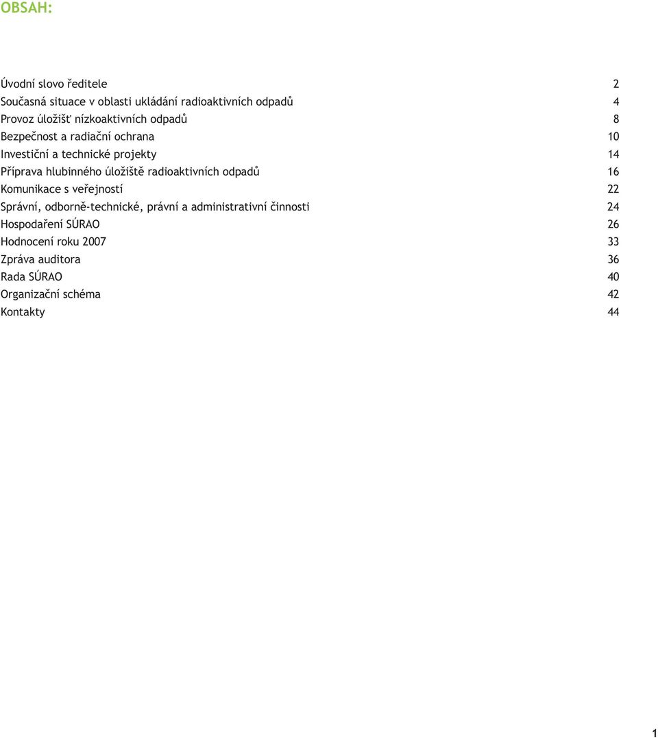 úložiště radioaktivních odpadů 16 Komunikace s veřejností 22 Správní, odborně-technické, právní a administrativní