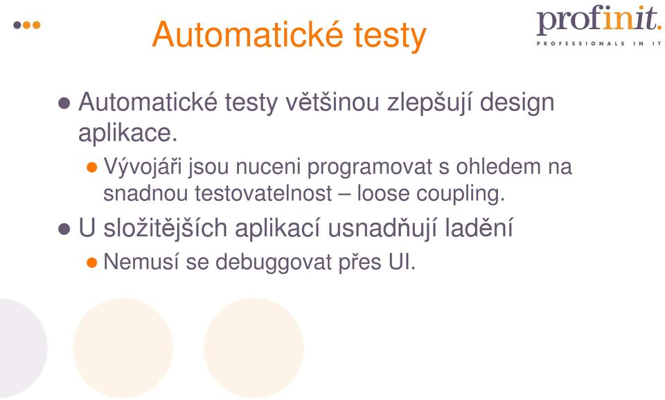 Vývojáři jsou nuceni programovat s ohledem na snadnou