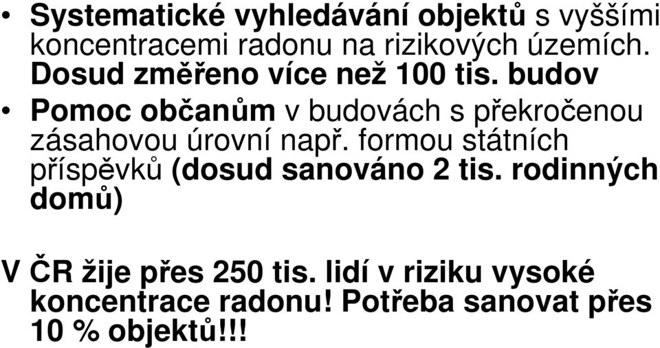 budov Pomoc občanům v budovách s překročenou zásahovou úrovní např.