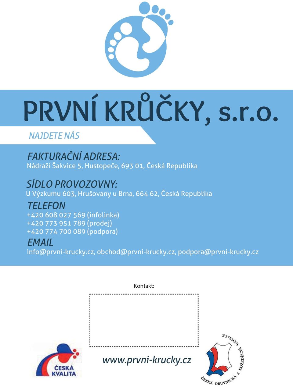 PROVOZOVNY: U Výzkumu 603, Hrušovany u Brna, 664 62, Česká Republika TELEFON +420 608 027 569