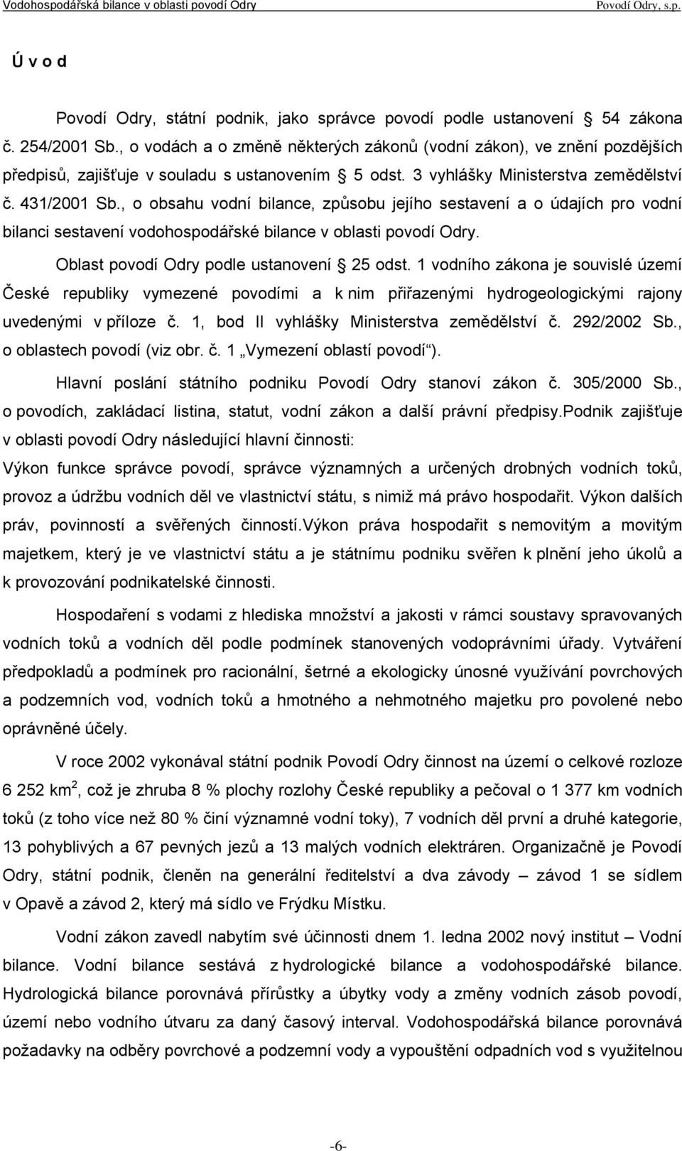 , o obsahu vodní bilance, způsobu jejího sestavení a o údajích pro vodní bilanci sestavení vodohospodářské bilance v oblasti povodí Odry. Oblast povodí Odry podle ustanovení 25 odst.