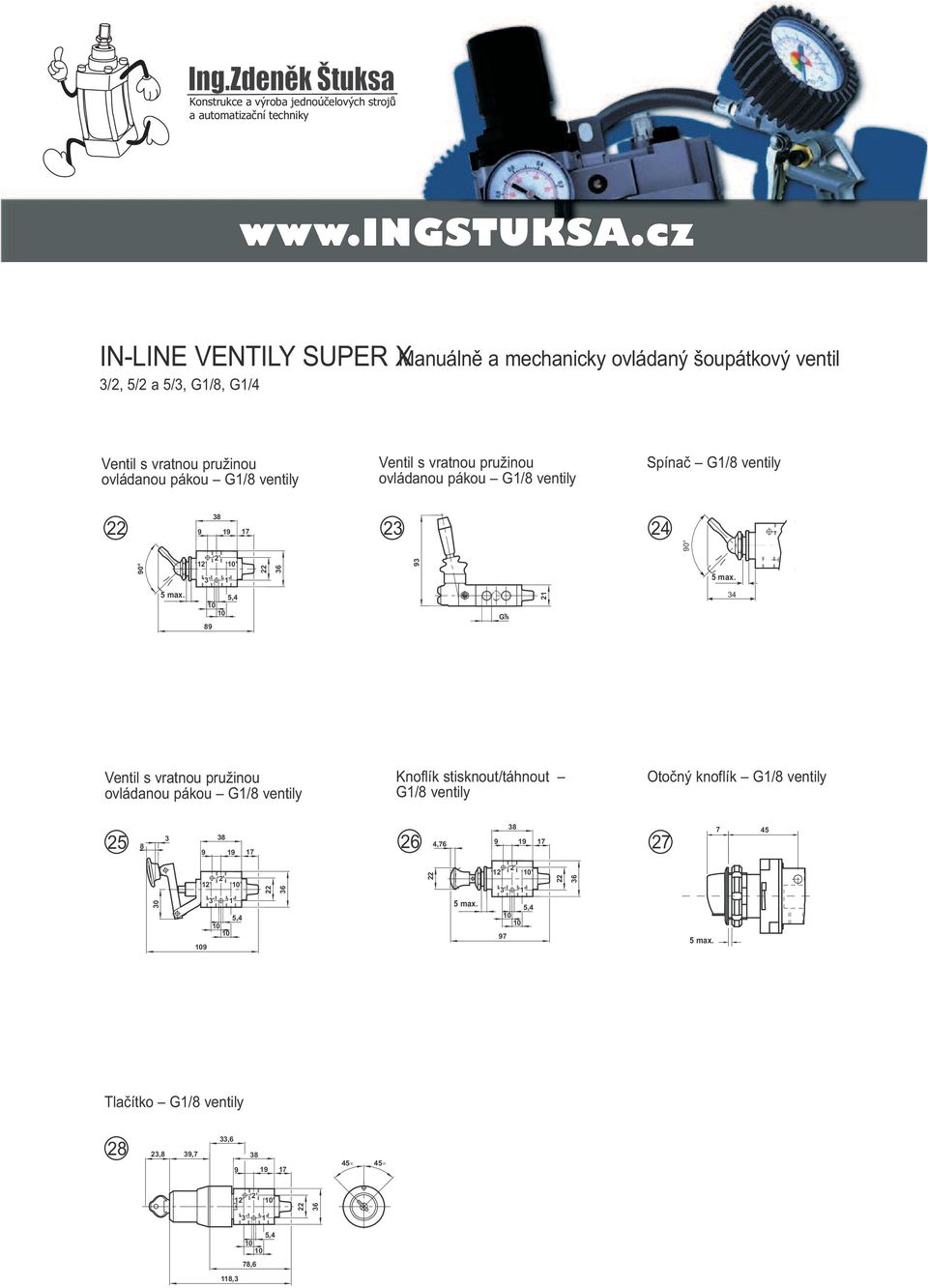 4 0 3 1 3 G/ 1 1 0 34 Ventil s vratnou pružinou ovládanou pákou G1/ ventily Knoflík stisknout/táhnout G1/ ventily