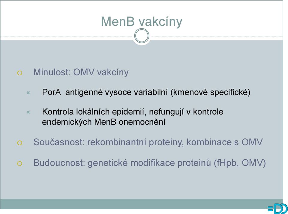 kontrole endemických MenB onemocnění Současnost: rekombinantní