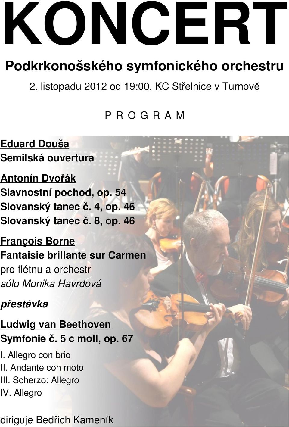 pochod, op. 54 Slovanský tanec č. 4, op. 46 Slovanský tanec č. 8, op.