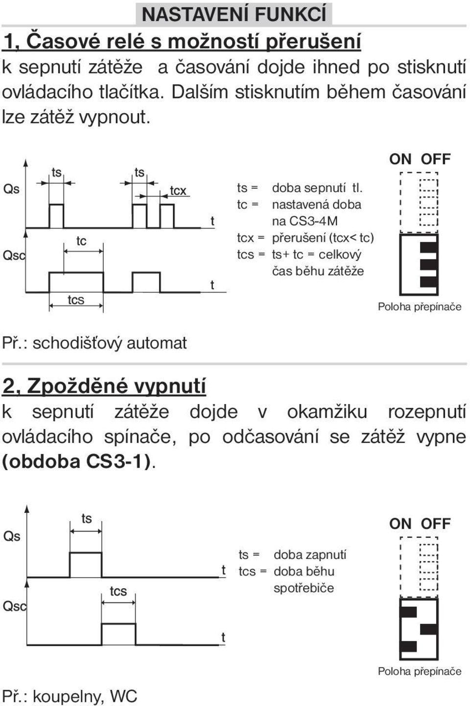 tc = nastavená doba na CS3-4M tcx = přerušení (tcx< tc) tcs = ts+ tc = celkový čas běhu zátěže s Př.