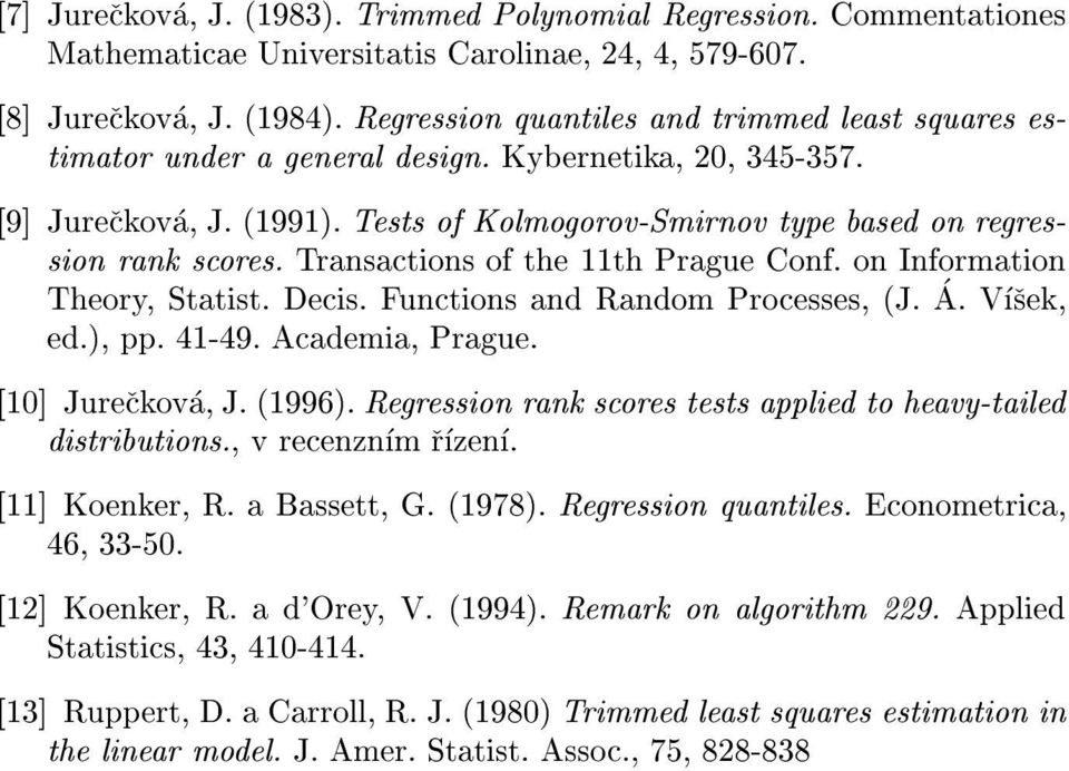 Transactions of the 11th Prague Conf. on Information Theory, Statist. Decis. Functions and Random Processes, (J. A. Vsek, ed.), pp. 41-49. Academia, Prague. [10] Jureckova, J. (1996).