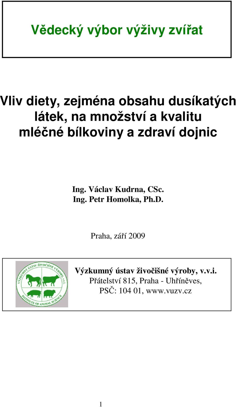 Václav Kudrna, CSc. Ing. Petr Homolka, Ph.D.