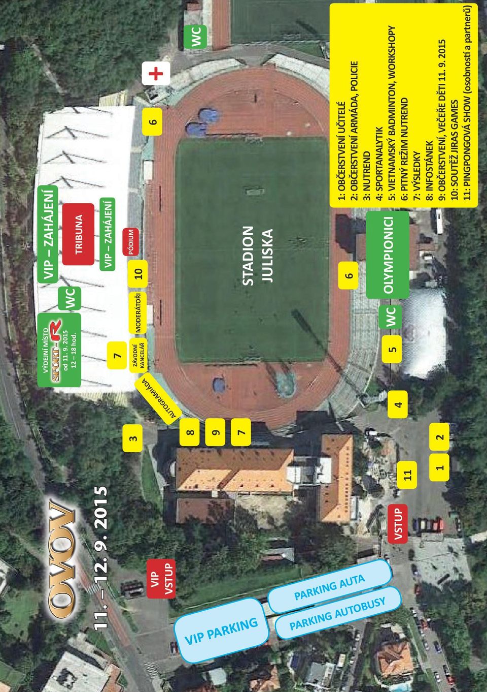 PARKING AUTA 1 2 5 OLYMPIONICI 1: OBČERSTVENÍ UČITELÉ 2: OBČERSTVENÍ ARMÁDA, POLICIE 3: NUTREND 4: SPORTANALYTIK 5: VIETNAMSKÝ