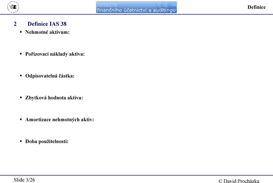 částka: Zbytková hodnota aktiva: Amortizace