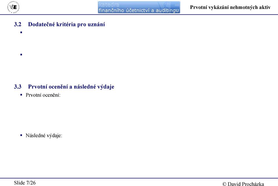 3 Prvotní ocenění a následné výdaje