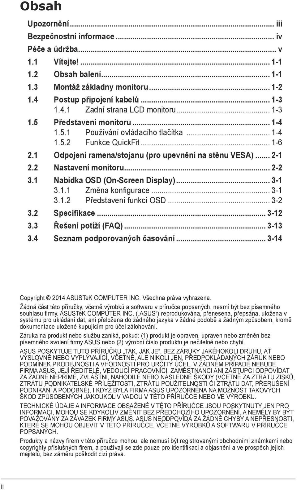 .. 2-2 3.1 Nabídka OSD (On-Screen Display)... 3-1 3.1.1 Změna konfigurace... 3-1 3.1.2 Představení funkcí OSD... 3-2 3.2 Specifikace... 3-12 3.3 Řešení potíží (FAQ)... 3-13 3.