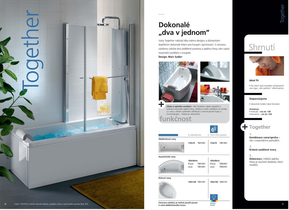 Design: Marc Sadler Together Do všech typů koupelen požadujících vanu typu vše v jednom včetně sprchy.
