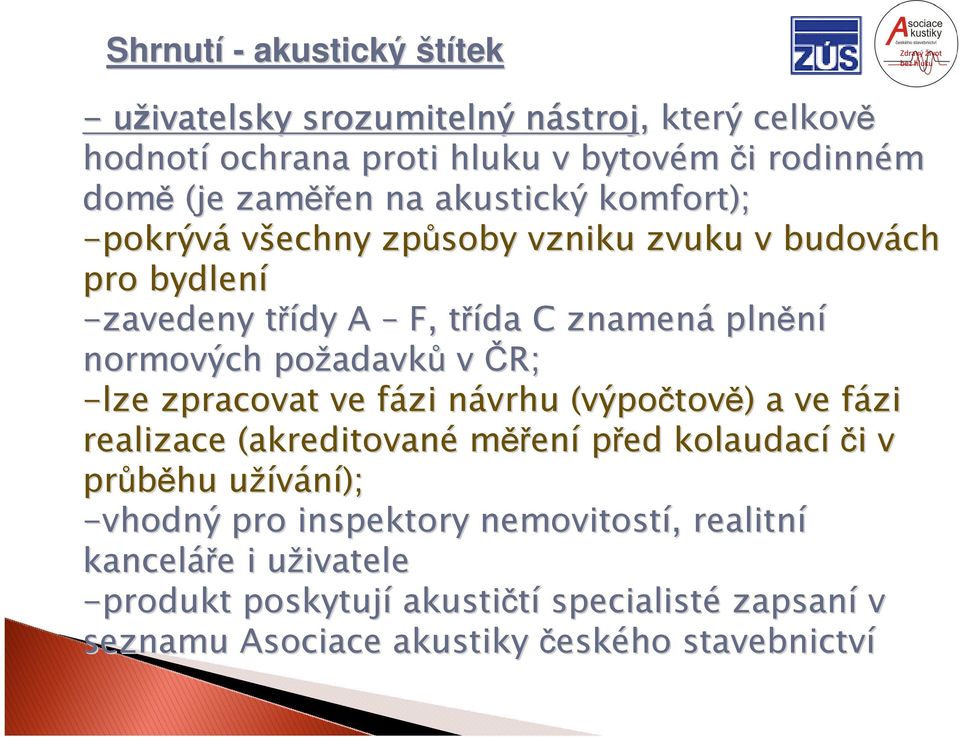 adavkův ČR; -lze zpracovat ve fázi f návrhu n (výpočtov tově) ) a ve fázi f realizace (akreditované měření před kolaudacíči i v průběhu užívání); u -vhodný