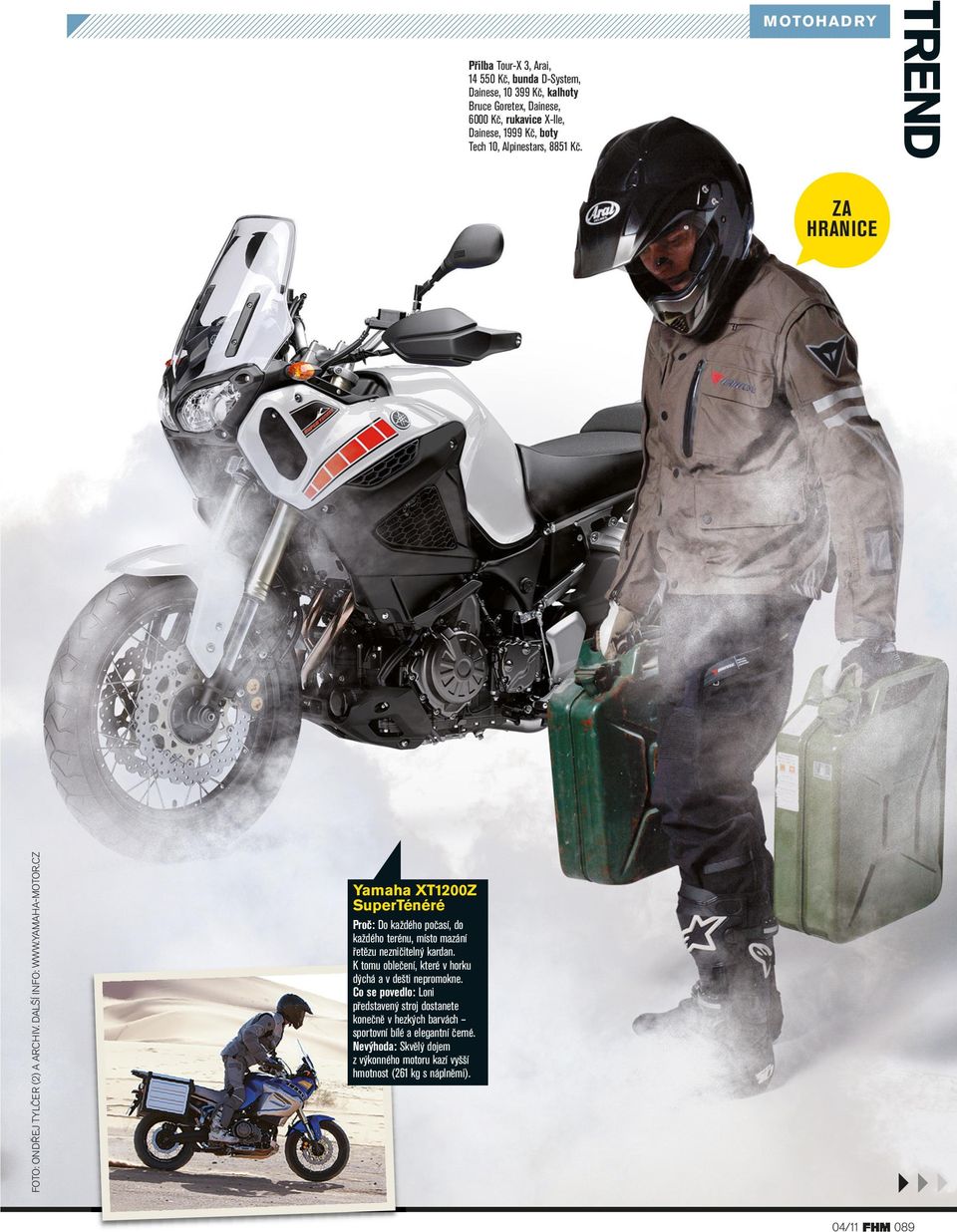 CZ Yamaha XT1200Z SuperTénéré Proč: Do každého počasí, do každého terénu, místo mazání řetězu nezničitelný kardan.