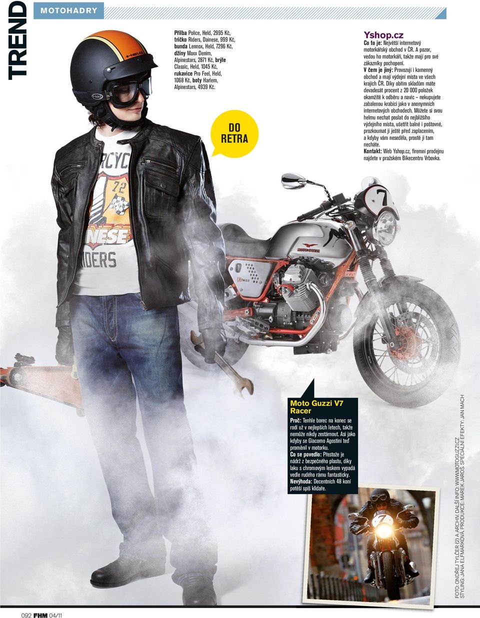 Asi jako kdyby se Giacomo Agostini teď proměnil v motorku. Co se povedlo: Přestože je nádrž z bezpečného plastu, díky laku s chromovým leskem vypadá vedle rudého rámu fantasticky.