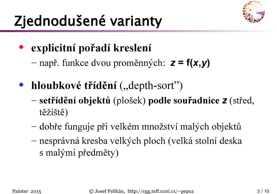 objektů (plošek) podle souřadnice z (střed, těžiště) dobře funguje při velkém