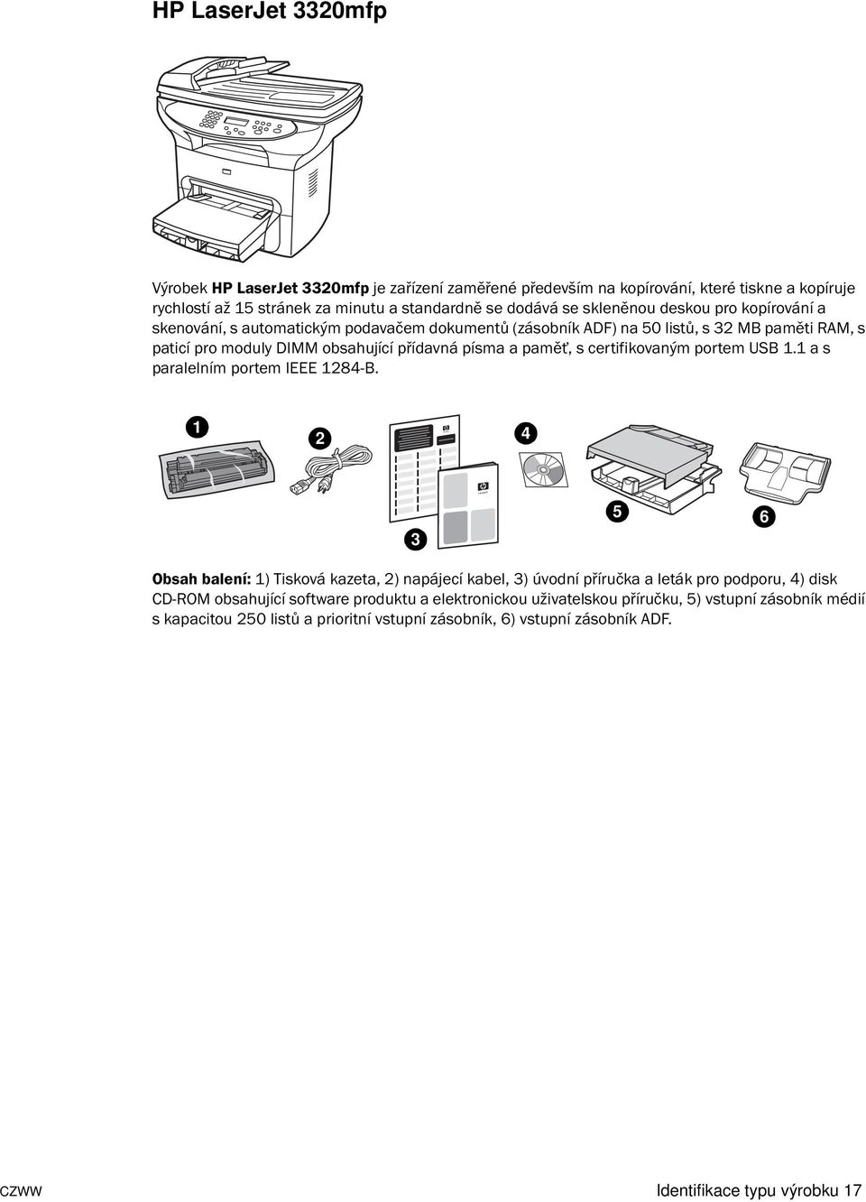 certifikovaným portem USB 1.1 a s paralelním portem IEEE 1284-B.