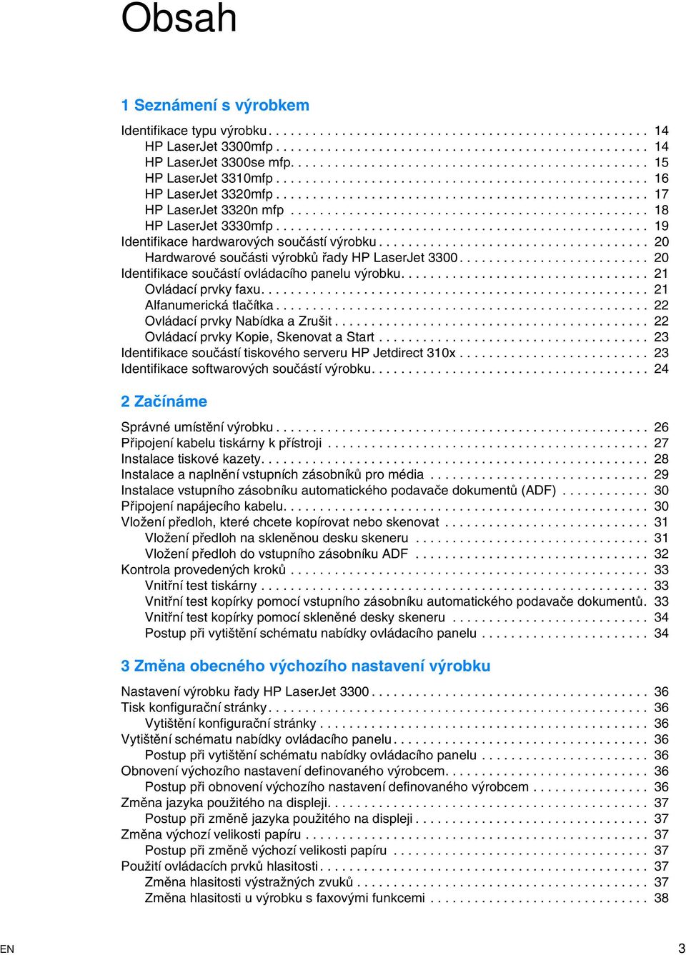 ................................................ 18 HP LaserJet 3330mfp................................................... 19 Identifikace hardwarových součástí výrobku.