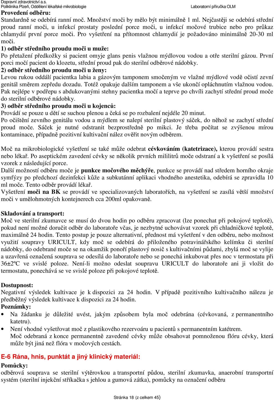 Pro vyšetření na přítomnost chlamydií je požadováno minimálně 20-30 ml moči.