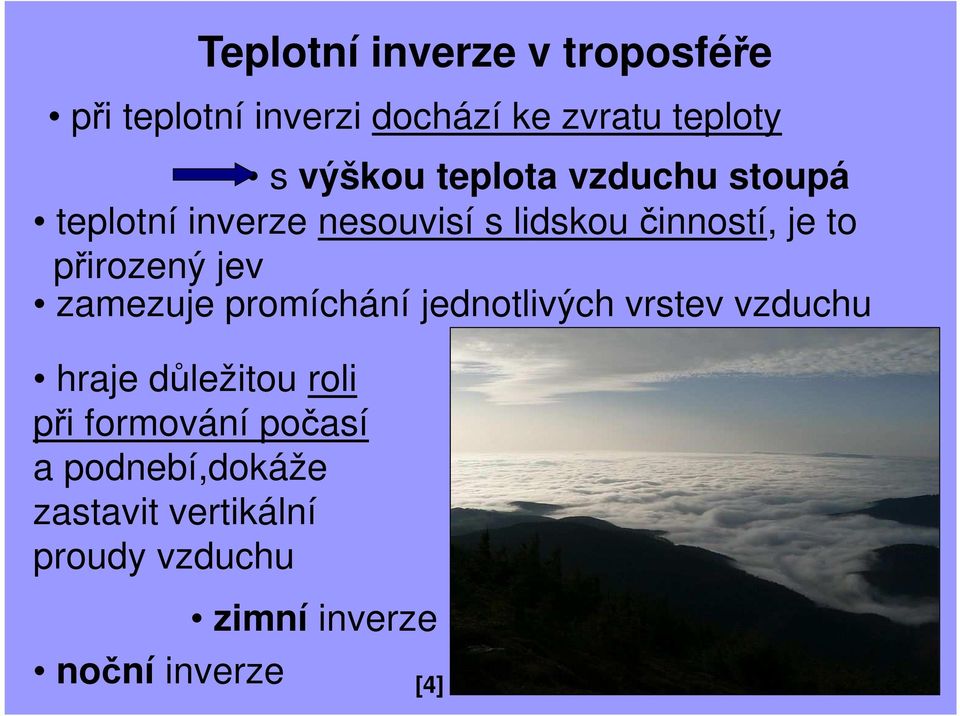 jev zamezuje promíchání jednotlivých vrstev vzduchu hraje důležitou roli při formování