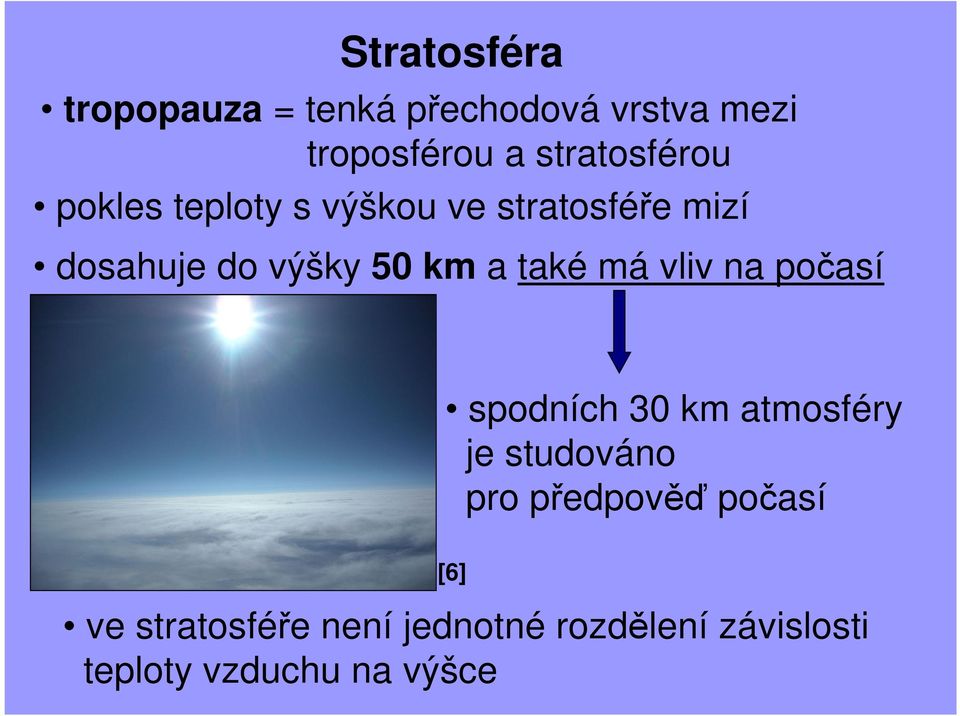 km a také má vliv na počasí spodních 30 km atmosféry je studováno pro