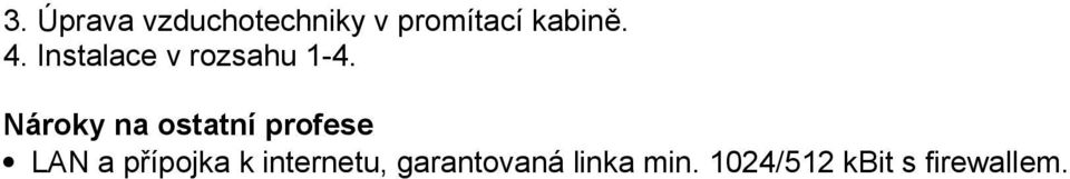 Nároky na ostatní profese LAN a přípojka k