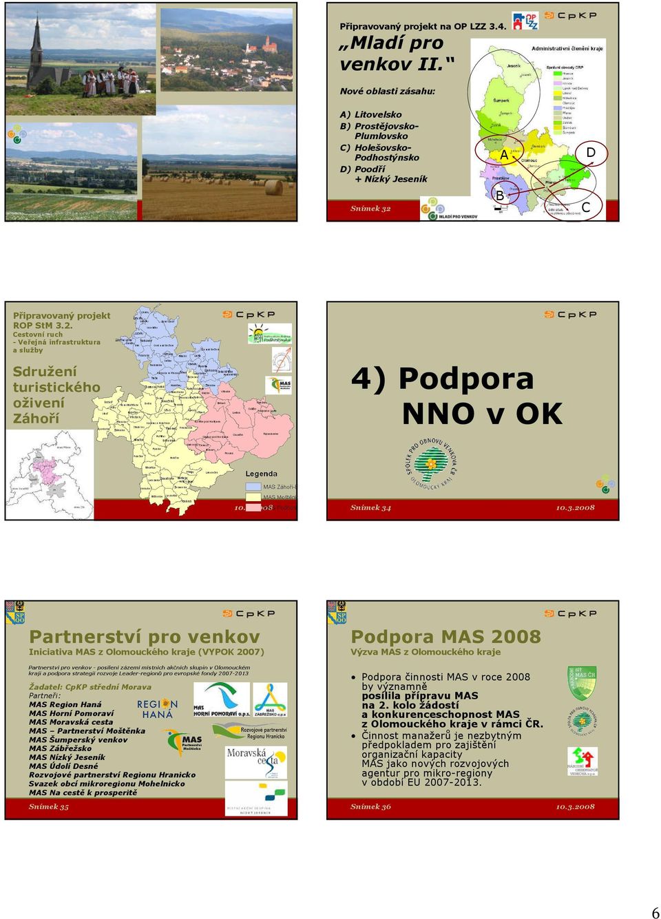 A B C D Připravovaný projekt ROP StM 3.2.