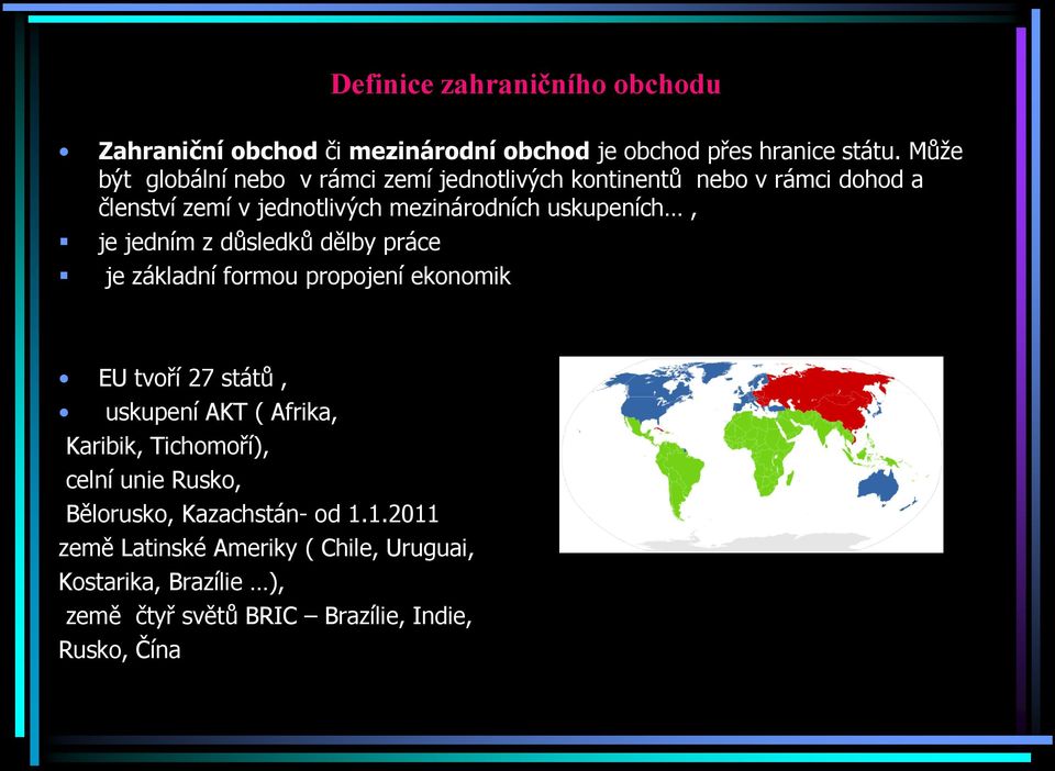 uskupeních, je jedním z důsledků dělby práce je základní formou propojení ekonomik EU tvoří 27 států, uskupení AKT ( Afrika, Karibik,