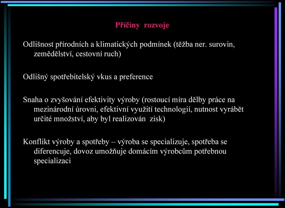 (rostoucí míra dělby práce na mezinárodní úrovni, efektivní využití technologií, nutnost vyrábět určité množství,