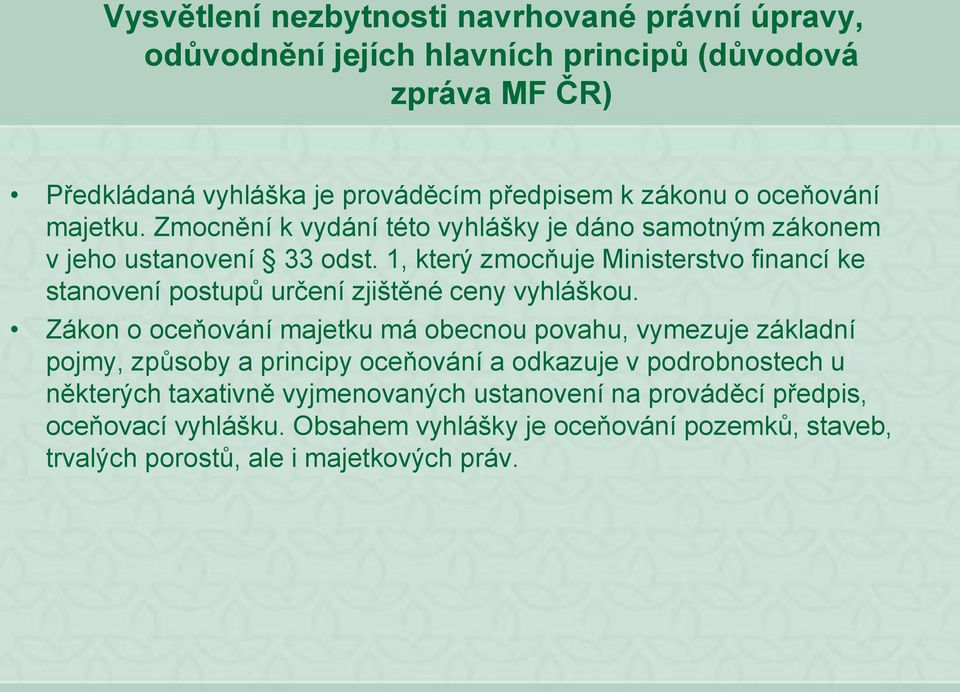 1, který zmocňuje Ministerstvo financí ke stanovení postupů určení zjištěné ceny vyhláškou.