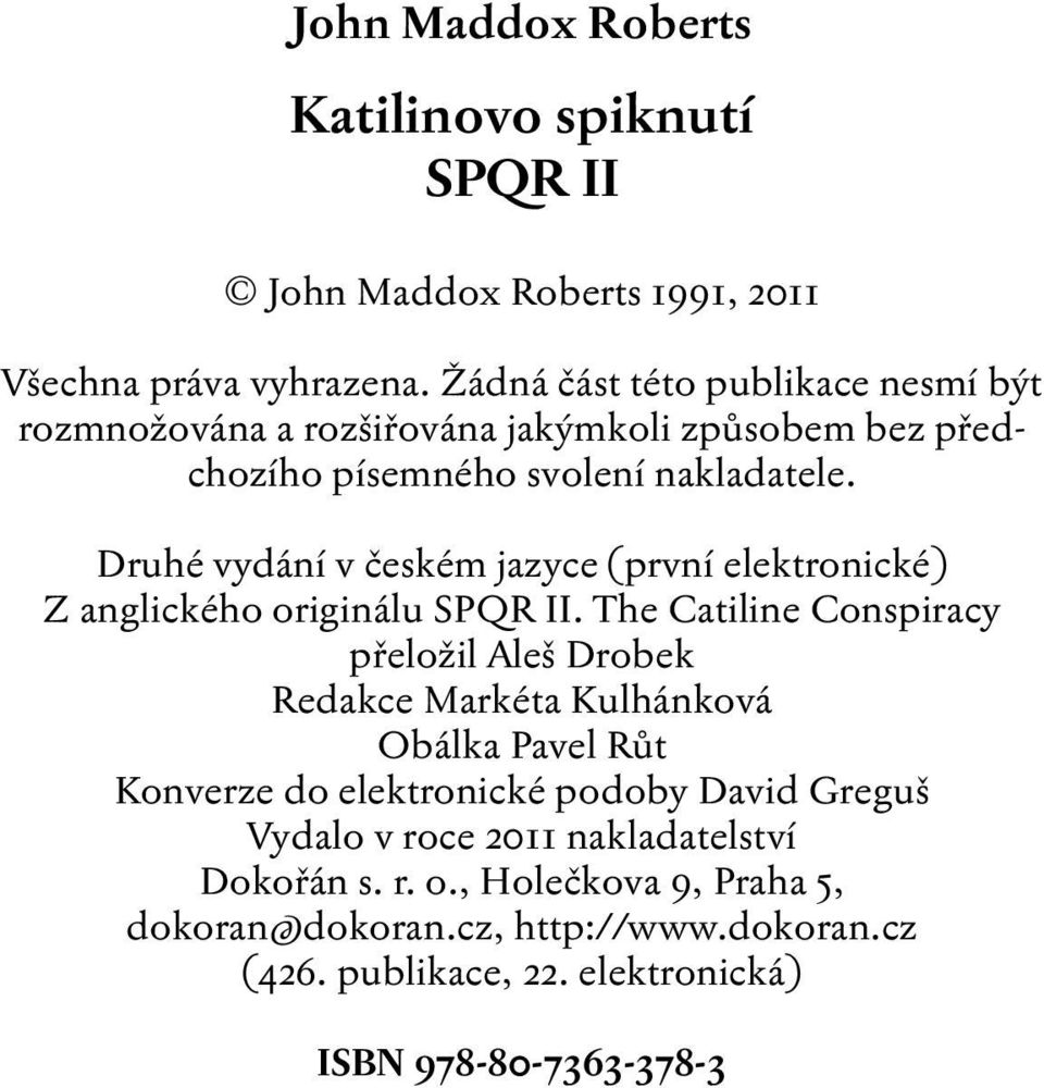 Druhé vydání v českém jazyce (první elektronické) Z anglického originálu SPQR II.