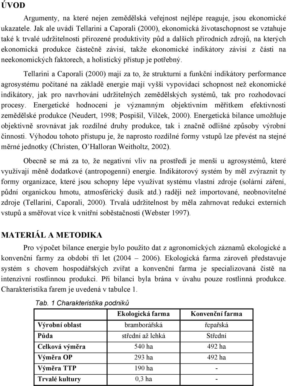 částečně závisí, takže ekonomické indikátory závisí z části na neekonomických faktorech, a holistický přístup je potřebný.